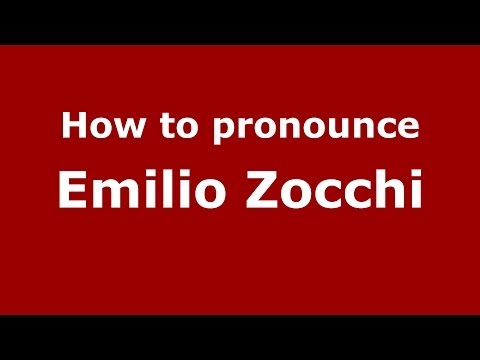 How to pronounce Emilio Zocchi (Italian/Italy) - PronounceNames.com