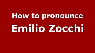 How to pronounce Emilio Zocchi