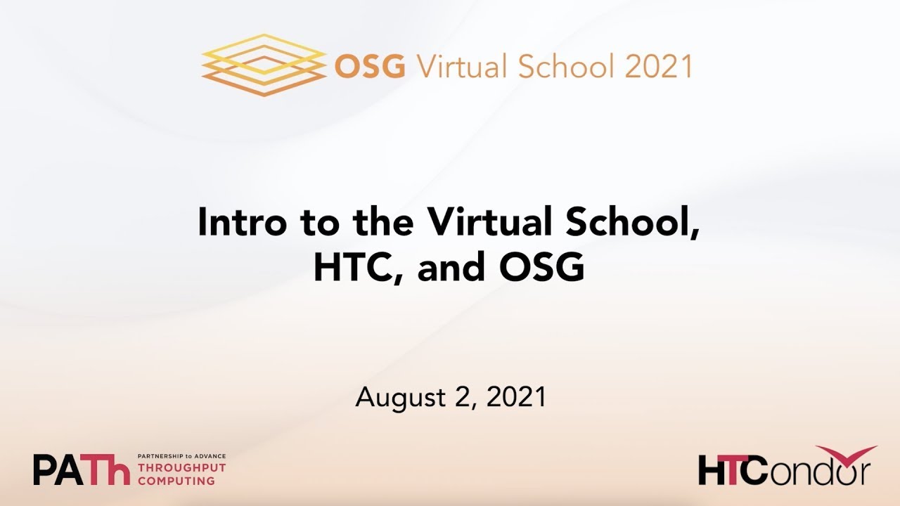 Introduction to the Virtual School, HTC, and OSG
