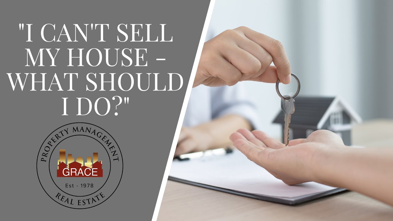 I can't sell my house - what should I do?