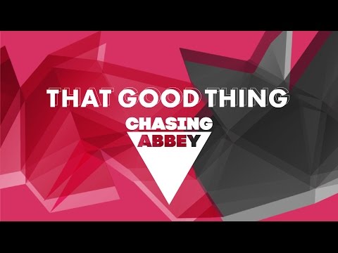 Chasing Abbey - That Good Thing (Audio)