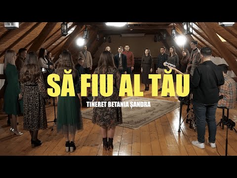 Tineret Betania - Să fiu al Tău