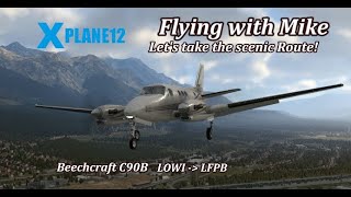 X-Plane 12 Pre-release | Beechcraft C90B | Scenic Routing through the Alps | N43XS | LOWI to LFPB