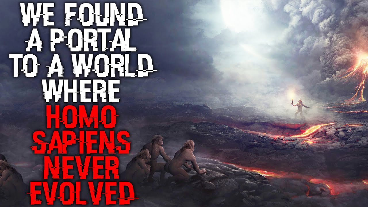 We Found A Portal To A World Where Homo Sapiens Never Evolved... Sci fi Horror Stories Creepypasta