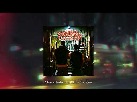 Adrian x Hoodini - Suburbia feat. Momo