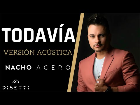 Nacho Acero - Todavía (Lyric Video) (Versión Acústica)