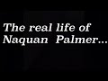 “The real life of Naquan Palmer” reality reel