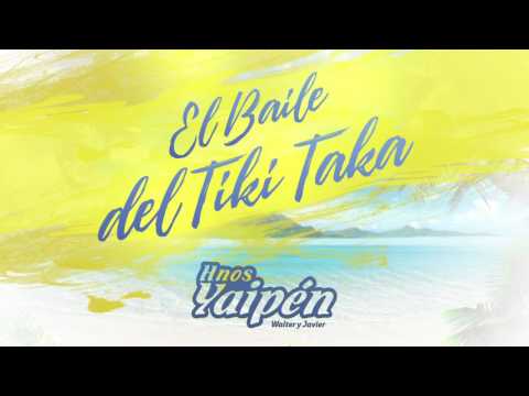 Hnos. Yaipén - El baile del Tiki Taka (audio)