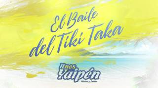 Hnos. Yaipén - El baile del Tiki Taka (audio)
