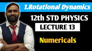 12th PHYSICS | ROTATIONAL DYNAMICS | LECTURE 13 | NUMERICALS | PRADEEP GIRI SIR