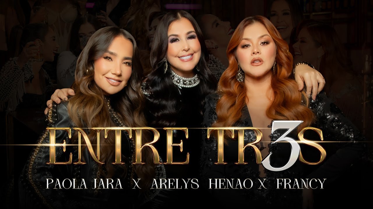 ENTRE TRES - Arelys Henao X @FrancyPopular  X @PaolaJaraPJ   (Video Oficial)