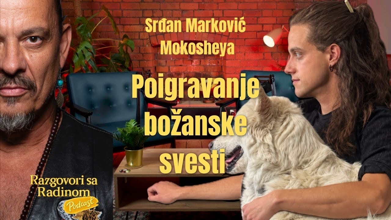 Kako funkcioniše naša Božanska igrica? Srdjan Marković Mokosheya - Razgovori sa Radinom
