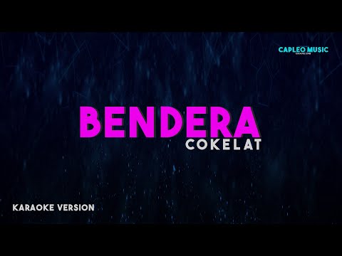 Cokelat &ndash; Bendera (Karaoke Version)