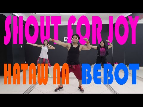 SHOUT FOR JOY | HATAW NA | BEBOT | Zumba Danz Fitness