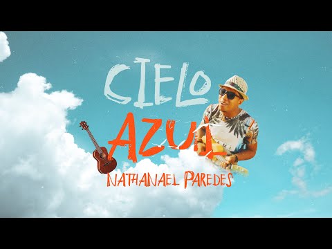CIELO AZUL -Nathanael Paredes -VideoClipOficial