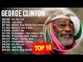 G E O R G E C L I N T O N Greatest Hits Top 100 Artists To Listen In 2023