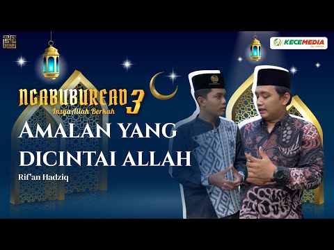 Ngabuburead 3 bersama Rif'an Hadziq: Amalan yang Dicintai Allah SWT