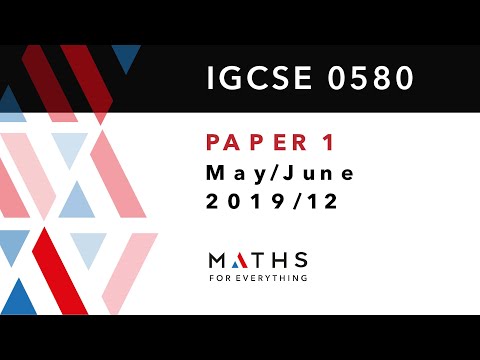 IGCSE MATHS PAPER 1 0580 MAY/JUNE/12/2019. MATHS FOR EVERYTHING