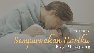 Download lagu REY MBAYANG - SEMPURNAKAN HARIKU | LYRIC VIDEO mp3 Download lagu REY MBAYANG - SEMPURNAKAN HARIKU | LYRIC VIDEO mp3