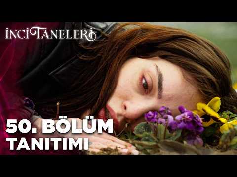 İnci Taneleri – 50. Bölüm Tanıtımı - Ön İzleme Detayları Fragmani