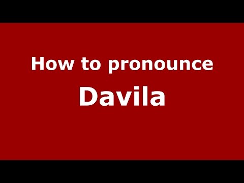 How to pronounce Davila