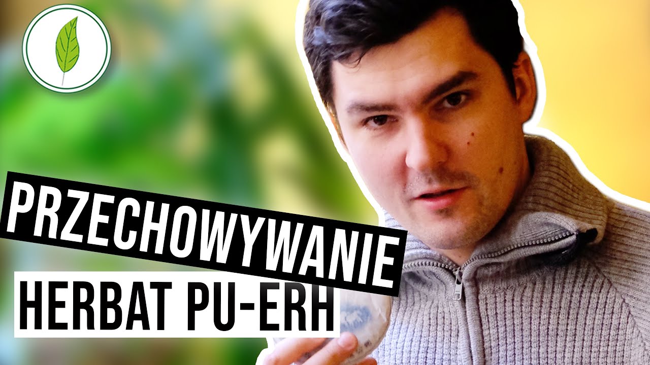 Jak przechowywać herbaty pu-erh
