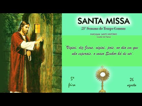 Santa Missa de Quinta-feira da 21ª Semana do Tempo Comum