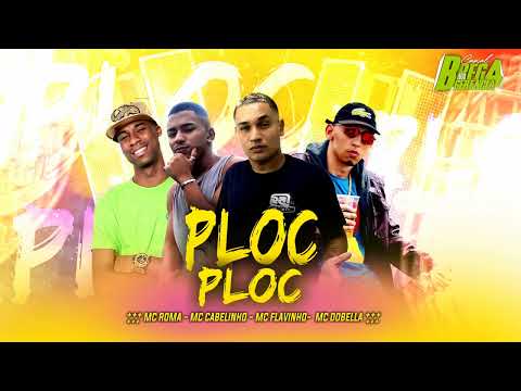 MC ROMA, MC CABELINHO, MC FLAVINHO, MC DOBELLA - PLOC PLOC - REMIX BREGA FUNK 2022