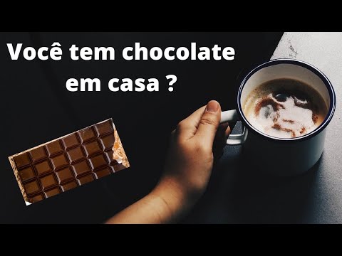 VOCÊ TEM CHOCOLATE EM CASA?