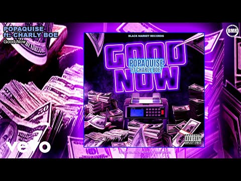 Popaquise - Good Now (Official Audio) ft. Charly Boe