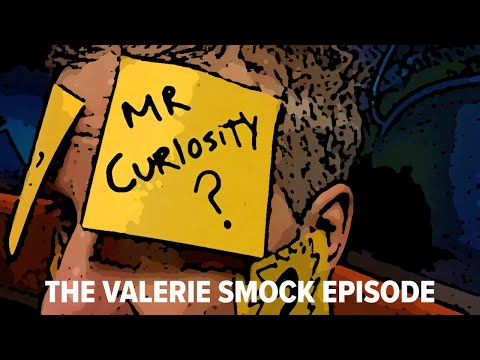 Mr. Curiosity: The Valerie Smock Episode