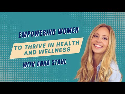 Holistic Health Mastery with Anna Stahl: Expert Coaching for Women