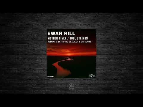 Premiere: Ewan Rill - Mother River (Richie Blacker Remix) - Brisbeats Records