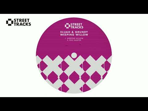 Elijah & Grundy - Weeping Willow (Street Tracks)