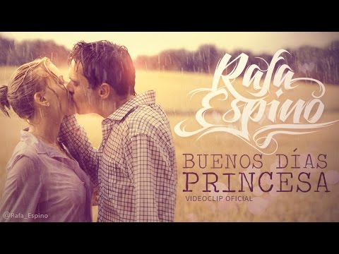 Rafa Espino - Buenos días princesa (Videoclip Oficial HD)