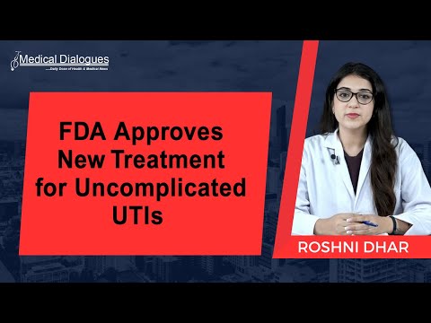 FDA Approves New Treatment for Uncomplicated UTIs