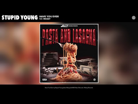 $tupid Young - Have You Ever (Official Audio) (feat. Mozzy)