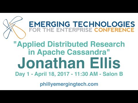 Philly ETE 2017 #30 - Applied Distributed Research in Apache Cassandra - Jonathan Ellis