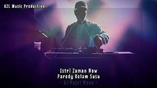 Download lagu DJ Remix Istri Zaman Now (Parody Kolam Susu) - Anto Zhu Li x DJ Fajri Nono | AZL Music Production. mp3