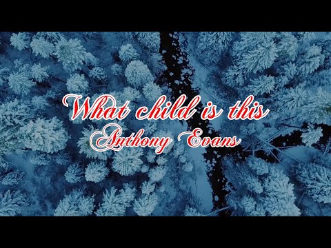 What Child Is This Music Video by Anthony Evans