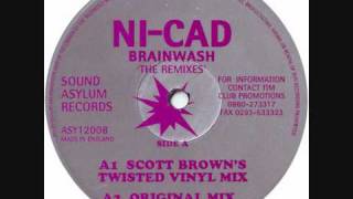 NI-CAD  -  BRAINWASH (SCOTT BROWN'S TWISTED VINYL MIX)