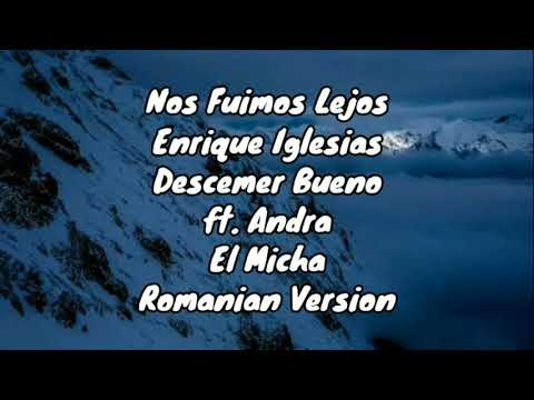 Nos Fuimos Lejos (Romanian Version) Enrique Iglesias, Descemer Bueno ft. Andra & Micha (Letra)