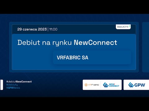 Debiut VRFABRIC S.A. na rynku NewConnect - 29 czerwca 2023 r.