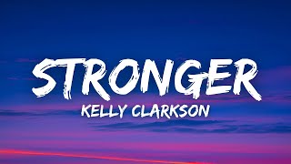 Kelly Clarkson - Stronger (What Doesn’t Kill You) (Lyrics)