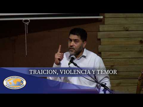 TRAICION, VIOLENCIA Y TEMOR - (Reunion Dominical 31 de Mayo)