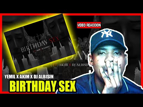 Yemil x Dj Albisin x Akim x Aley La Nueve - Birthday Sex (VIDEO REACCION)