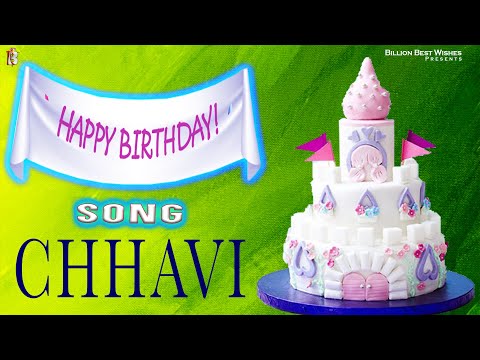 Chhavi Happy Birthday - Birthday Video Song | Birthday Songs With Names #billionbestwishes