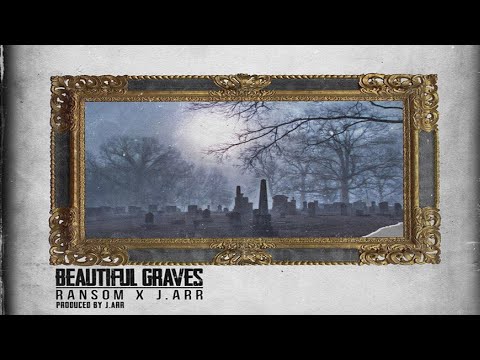 Ransom Ft. J. Arrr - Beautiful Graves (Prod. By J. Arrr) (2020 New Official Audio)