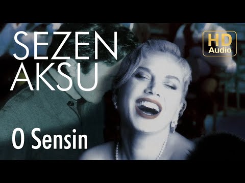 O Sensin - Sezen Aksu
