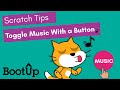 Scratch Tips Toggle Music With A Button